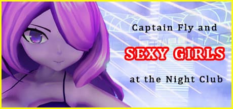 Captain Fly and Sexy Girls at the Night Club: Fly Through Adult Entertainment