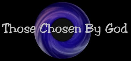 Those Chosen By God:変化を求めるテキスト重視RPG