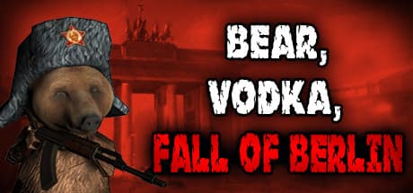 BEAR, VODKA, FALL OF BERLIN!:ベルリン陥落へ、ナチスを撃て