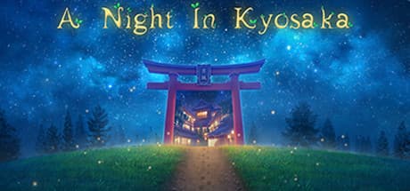 A Night In Kyosaka：不思議な冒険へ旅立とう