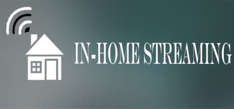 In-Home Streaming — Stream Your Videos Anywhere on Your Network