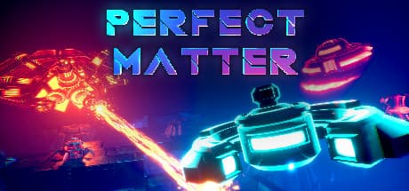 PERFECT MATTER：崩壊する宇宙で完璧なる存在へ