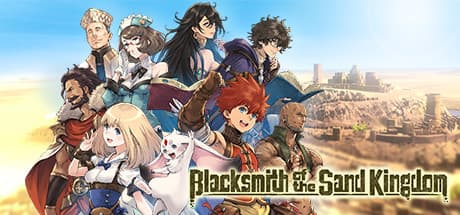 Blacksmith of the Sand Kingdom：伝説を鍛え上げろ