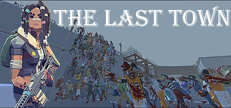 The Last Town: Excape - 迫りくる屍の群れから最後の町を守り抜け！