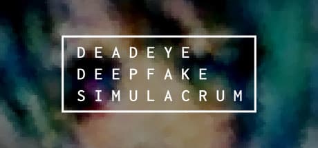 Deadeye Deepfake Simulacrum — 衝撃的なガンプレイと心を揺さぶるメカニクス