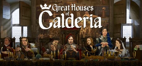 Great Houses of Calderia — 家族の絆と権謀術数が織りなす壮大な封建制ストラテジー
