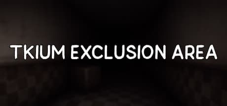 Tkium Exclusion Area:悪夢のアサイラムから脱出せよ