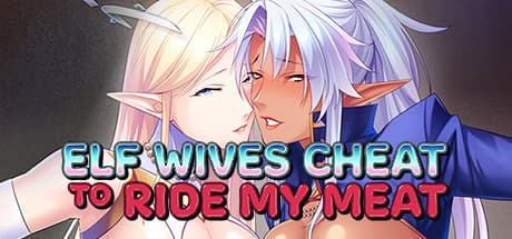 Elf Wives Cheat to Ride my Meat: A Naughty Visual Novel Adventure