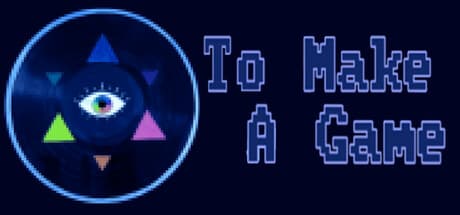 To Make a Game: A Meta Visual Novel About Creation