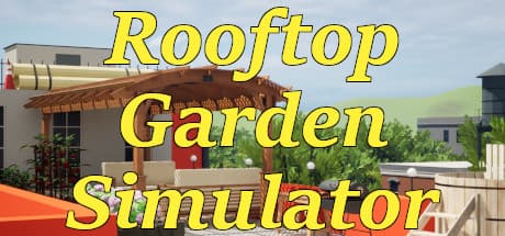 Rooftop Garden Simulator: 都市の隠れ家を育てる