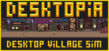 Desktopia: A Desktop Village Simulator - Build Your Village While You Work