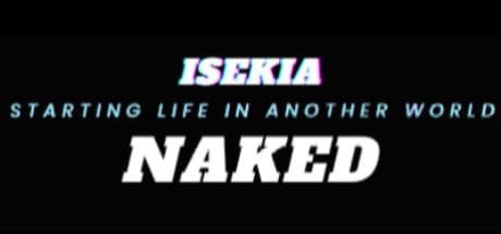 Starting Life In Another World Naked: Survive and Build in a Fantasy Isekai