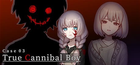 Case 03: True Cannibal Boy — 恐怖のミステリーアドベンチャー