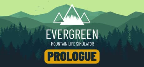 Evergreen: Mountain Life Simulator PROLOGUE - 都会のストレスから離れ、山での新生活を築こう