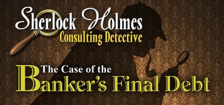 Sherlock Holmes Consulting Detective: The Case of the Banker's Final Debt – A Full-Motion Video Mystery