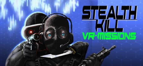 Stealth Kill VR Missions：物理演算ベースの潜入をマスターせよ