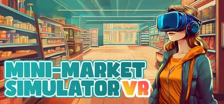 Mini-Market Simulator VR：バーチャルリアリティでビジネスを築こう
