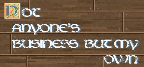 Not Anyone's Business But My Own: A Fairy Tale Adventure