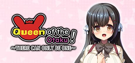 Queen of the Otaku: THERE CAN ONLY BE ONE - オタク部の頂点を目指す恋愛ADV