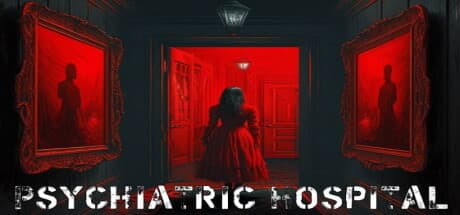 Psychiatric Hospital: 狂気の淵から脱出する一人称ホラー