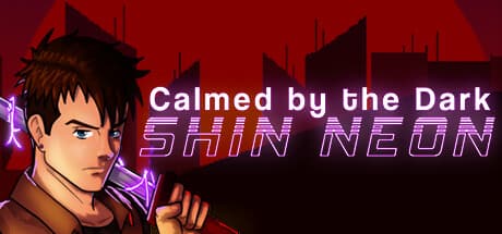 Calmed by the Dark Shin Neon：闇に潜む脅威を狩る者