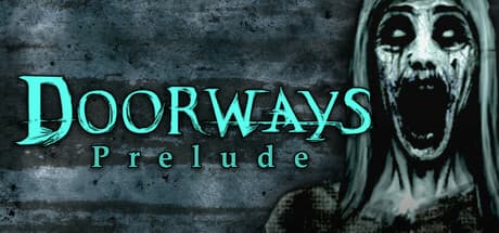 Doorways: Prelude - A Terrifying Psychological Horror Adventure