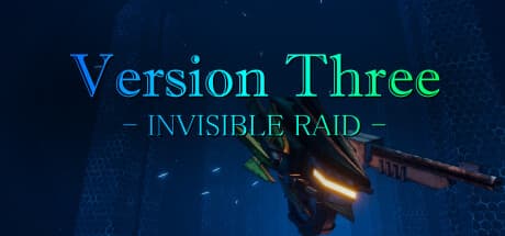 VersionThree : INVISIBLE RAID - メカをカスタマイズし、陰謀を暴け