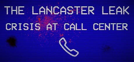 The Lancaster Leak: Crisis At Call Center - A Third-Person Horror Experience