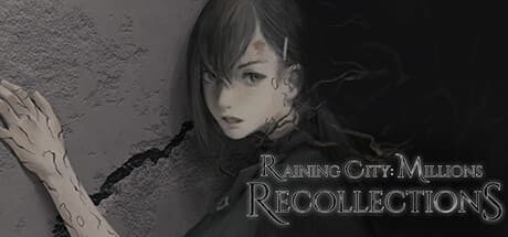 Raining City: Millions Recollections - Unravel a Mysterious Power