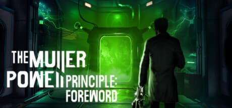 THE MULLER-POWELL PRINCIPLE: Foreword – A Dimension-Hopping FPS Adventure