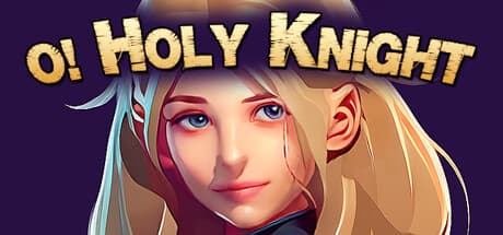 O Holy Knight：中世ファンタジーの世界で部隊を率いる弾幕アクションRPG
