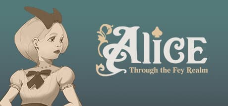 Alice Through the Fey Realm：不思議な世界を巡る物語