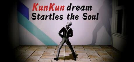 KunKun dream Startles the Soul：奇妙な悪夢からの脱出