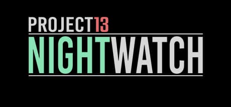 Project 13: Nightwatch - 監視者となり、異常を生き延びる