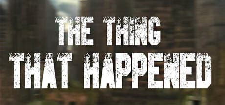 The Thing That Happened: Survive a Post-Apocalyptic World