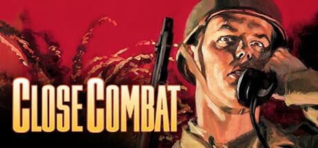 Close Combat: 兵士たちの意思を指揮せよ