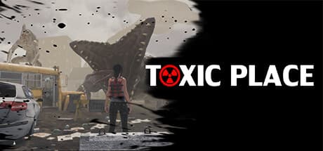 Toxic Place: Survive and Evolve in a Collapsed World