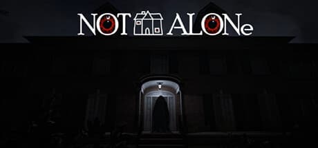Not Alone:見慣れた、しかし恐ろしい家からの脱出