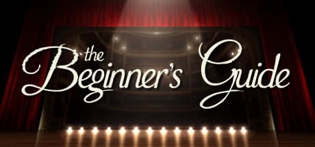 The Beginner's Guide: A Narrative Journey from the Creator of The Stanley Parable