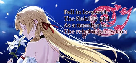 Fell in love with the Nobility girl As a member of the rebel organization: A Kingdom's Conspiracy