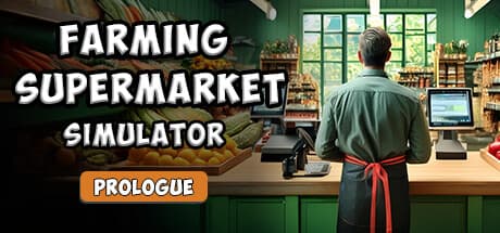 Farming & Supermarket Simulator: Prologue - Your Farm to Table Journey