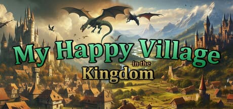 My Happy Village in the Kingdom — Welcome to your village in the kingdom, manage resources,