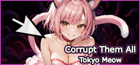 Corrupt Them All - Tokyo Meow：ハーレム帝国を築き上げよう
