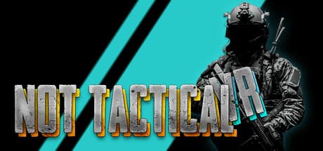 NOT TACTICAL VR: Immersive Extraction Shooter Experience