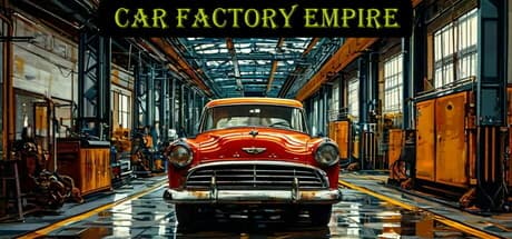 Car Factory Empire: Build Your Automotive Dynasty from the Ground Up