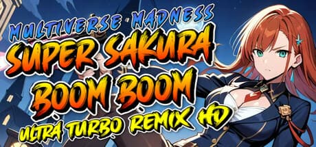 Super Sakura Boom Boom Multiverse Madness Ultra Turbo Remix HD — マルチバースを救うハイスピードアクション