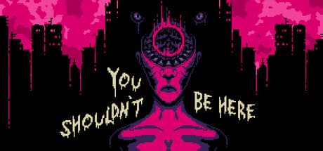 You Shouldn't Be Here — 奇妙な世界を巡るサイケデリック・ビジュアルノベル