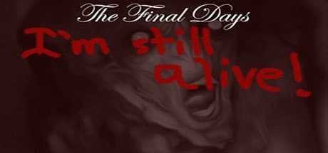 The Final Days: I'm Still Alive - テキストベースのサバイバルホラー