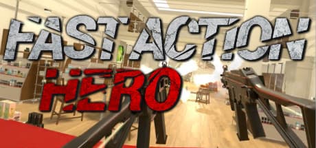 Fast Action Hero：弾丸が飛び交うVRシューター