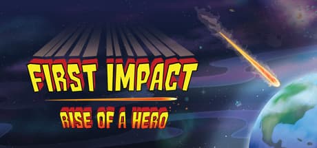 First Impact: Rise of a Hero: ヒーローとして地球の危機に立ち向かえ